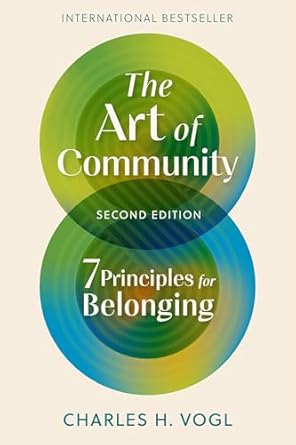 the art of community   7 principles for belonging 2nd edition charles h vogl b0dh94271c