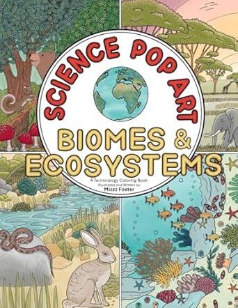 science pop art biomes and ecosystems 1st edition mizzz foster 1737791331, 978-1737791331