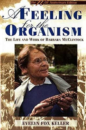 a feeling for the organism 10th   the life and work of barbara mcclintock aniversary edition evelyn fox