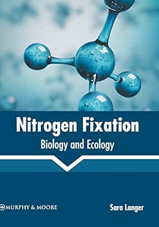 nitrogen fixation biology and ecology 1st edition sara langer 163987397x, 978-1639873975