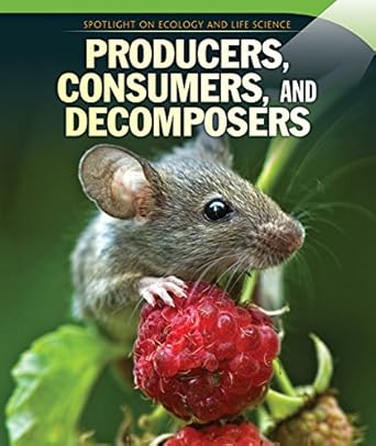 producers consumers and decomposers 1st edition dava pressberg 1499426194, 978-1499426199