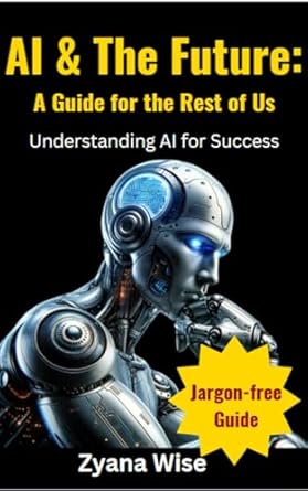 ai and the future a guide for the rest of us understanding artificial intelligence ai assistants prompts and