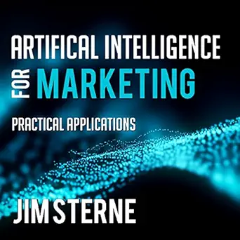 artificial intelligence for marketing practical applications 1st edition jim sterne ,gary allan poe ,gildan
