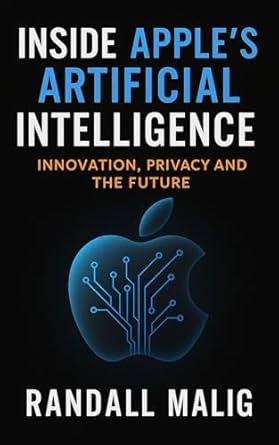 inside apples artificial intelligence innovation privacy and the future 1st edition randall malig b0dzwpvg6k