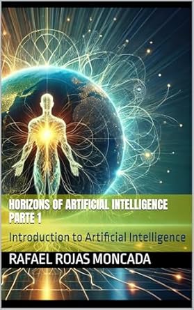 horizons of artificial intelligence part 1 introduction to artificial intelligence 1st edition rafael enrique