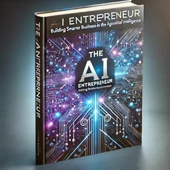 the ai entrepreneur building smarter business in the age of artificial intelligence 1st edition abhinav