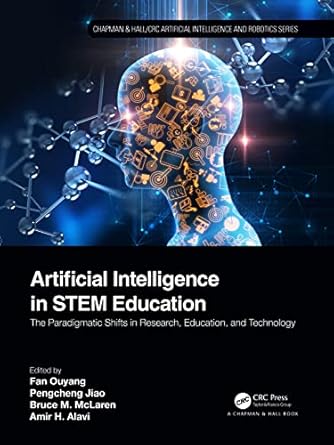 artificial intelligence in stem education 1st edition amir h alavi ,fan ouyang ,pengcheng jiao ,bruce m