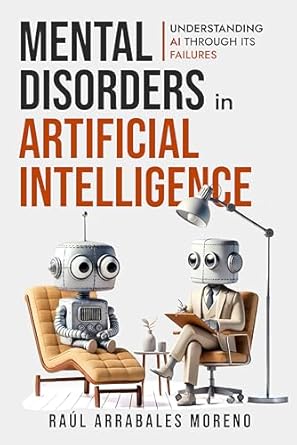 mental disorders in artificial intelligence understanding ai through its failures 1st edition raul arrabales