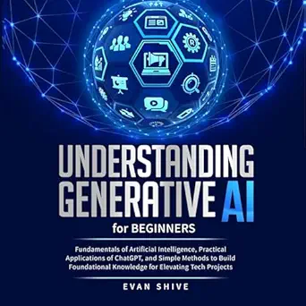 understanding generative ai for beginners fundamentals of artificial intelligence practical applications of