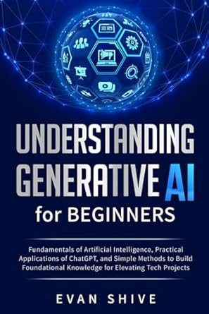 understanding generative ai for beginners fundamentals of artificial intelligence practical applications of