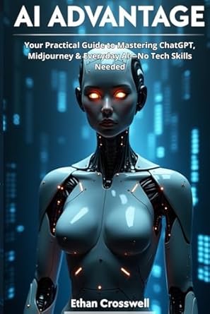 ai advantage your complete guide to integrating artificial intelligence in everyday life 1st edition ethan