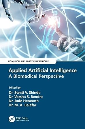 applied artificial intelligence a biomedical perspective 1st edition swati v shinde ,varsha bendre ,d jude