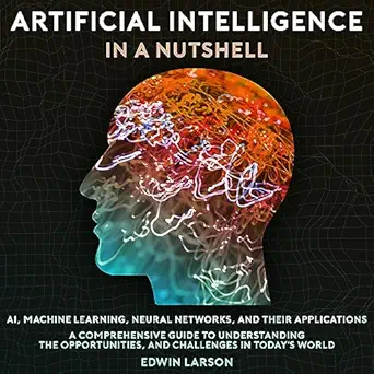 artificial intelligence in a nutshell 1st edition edwin larson ,richard m florin ,abstract press b0ccsw4rdt