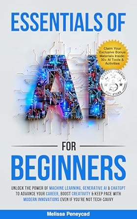 essentials of ai for beginners unlock the power of machine learning generative ai and chatgpt to advance your