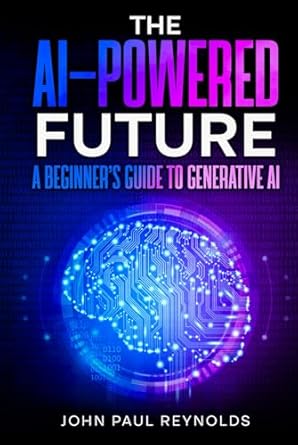 the ai powered future a beginners guide to generative ai master chatgpt deepseek and ai automation with