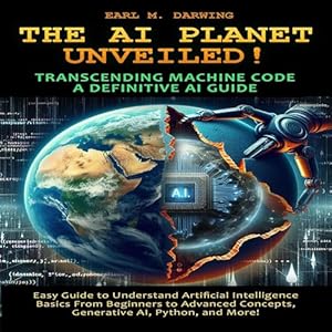the ai planet unveiled transcending machine code a definitive ai guide easy guide to understand artificial