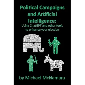 political campaigns and artificial intelligence using chatgpt and other tools to enhance your election 1st