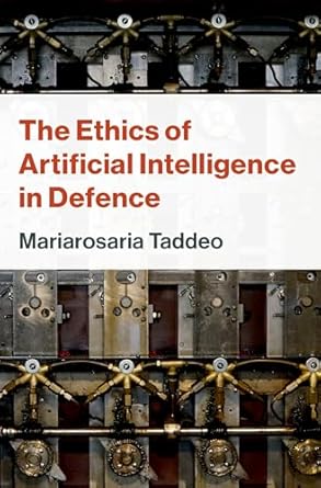 the ethics of artificial intelligence in defence 1st edition mariarosaria taddeo 019774544x, 978-0197745441