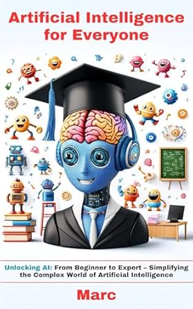 artificial intelligence for everyone 1st edition mr marc b0d2w1v2hn