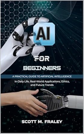 ai for beginners a practical guide to artificial intelligence in daily life real world applications ethics