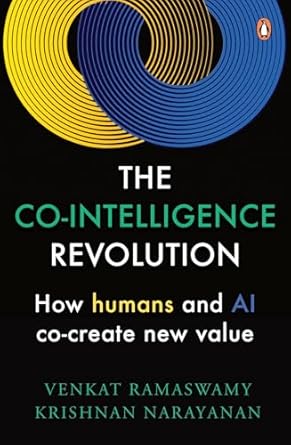 the co intelligence revolution how humans and ai co create new value 1st edition venkat ramaswamy ,krishnan