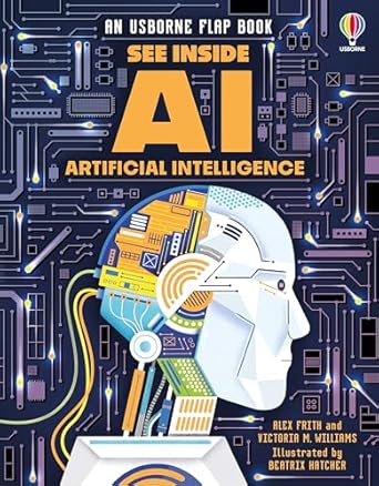 see inside artificial intelligence discover robots computers and ai in this colorful stem flap book from the