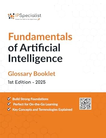 fundamentals of artificial intelligence glossary booklet 2025 1st edition ip specialist b0dwzh6x65