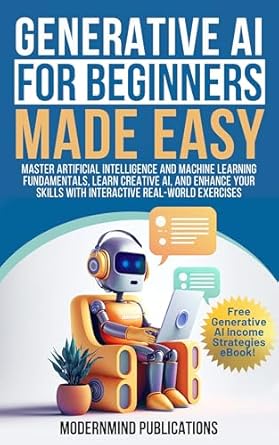 generative ai for beginners made easy master artificial intelligence and machine learning fundamentals learn