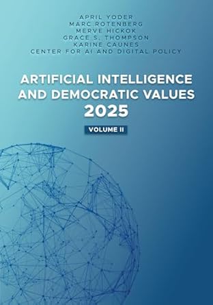 artificial intelligence and democratic values 2025 volume ii 1st edition april yoder ,marc rotenberg ,merve
