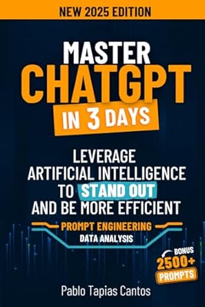 master chatgpt in 3 days leverage artificial intelligence to stand out and be more efficient 1st edition