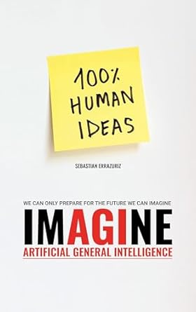 imagine artificial general intelligence 1st edition sebastian errazuriz b0f8g7mxjt