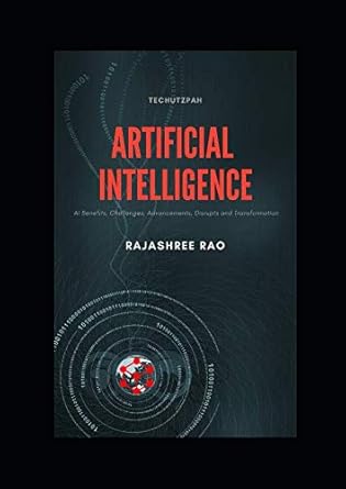 artificial intelligence 1st edition rajashree rao ,chitti rajesh sadi 1091417644, 978-1091417649