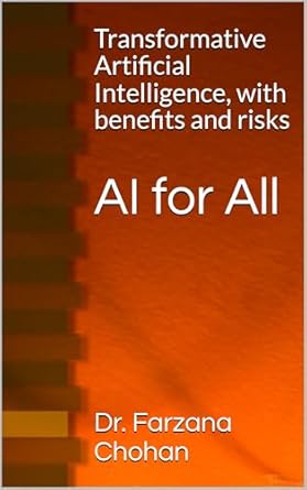 ai for all transformative power of artificial intelligence its benefits and risks 1st edition dr farzana