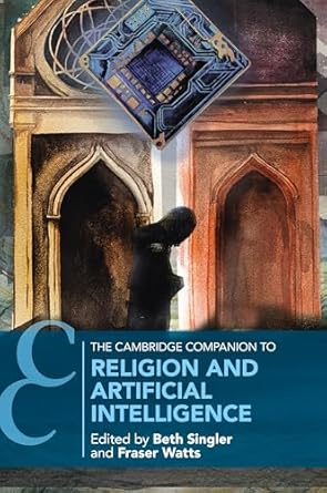 the cambridge companion to religion and artificial intelligence 1st edition beth singler 1009013653,
