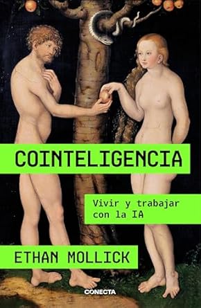 cointeligencia vivir y trabajar con la ia 1st edition ethan mollick ,andrea montero cusset b0d8tlkydg