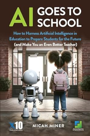 ai goes to school how to harness artificial intelligence in education to prepare students for the future 1st