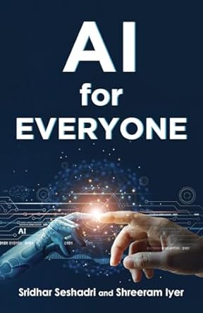 ai for everyone a common mans guide to artificial intelligence 1st edition sridhar seshadri ,shreeram iyer