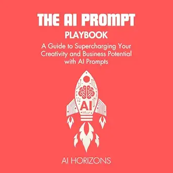 the ai prompt playbook a guide to supercharging your creativity and business potential with ai prompts book 2
