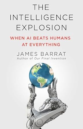 the intelligence explosion when ai beats humans at everything 1st edition james barrat 1250355028,