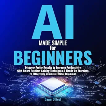 ai made simple for beginners discover faster results to increase productivity with smart problem solving