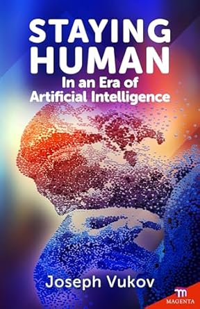 staying human in an era of artificial intelligence 1st edition joseph vukov 1565485998, 978-1565485990