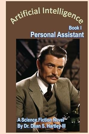 artificial intelligence book 1 personal assistant 1st edition dr dean s hartley iii b0df341z47, 979-8336671070