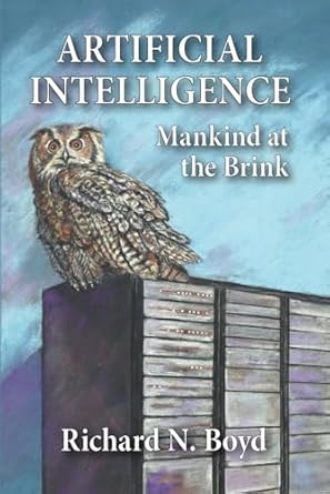 artificial intelligence mankind at the brink 1st edition dr richard n boyd 1521393621, 978-1521393628