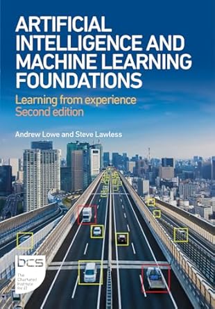 artificial intelligence and machine learning foundations learning from experience 2nd edition andrew lowe