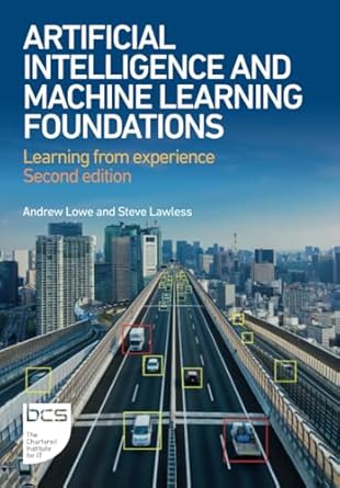 artificial intelligence and machine learning foundations learning from experience 2nd edition mr andrew lowe