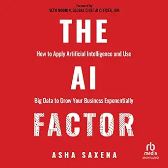 the ai factor how to apply artificial intelligence and use big data to grow your business exponentially 1st