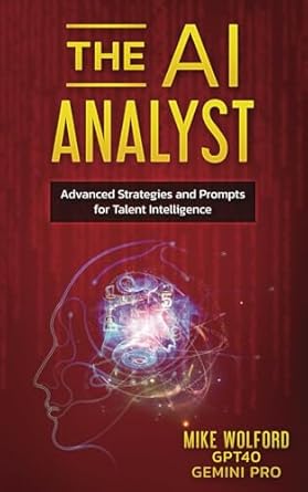 the ai analyst advanced strategies and prompts for talent intelligence 1st edition mike wolford b0f27sn7kw,