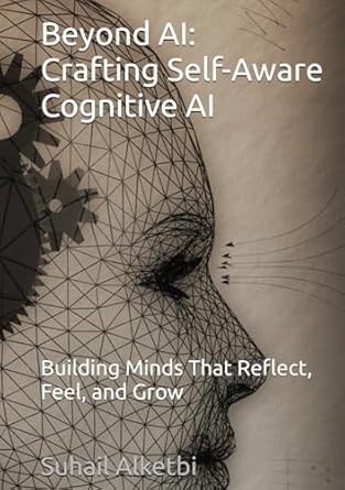 beyond ai crafting self aware cognitive ai building minds that reflect feel and grow 1st edition suhail