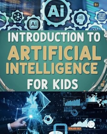 introduction to artificial intelligence for kids 1st edition wakjira s dila b0dk1xnf5v, 979-8343123586