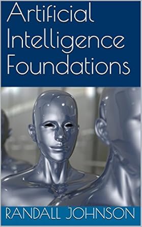 artificial intelligence foundations 1st edition randall johnson ,doug rose b07dbdg6sz
